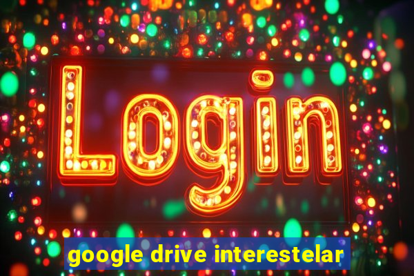 google drive interestelar